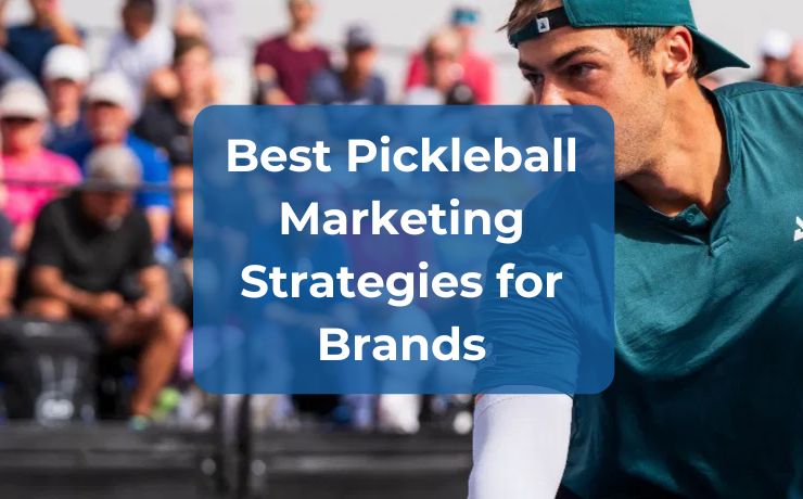 Best Pickleball Marketing Strategies for Brands